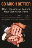 So Much Better: How Thousands of Pastors Help Each Other Thrive 0827235240 Book Cover