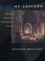 My Laocoon: Alternative Claims in the Interpretation of Artworks (California Studies in the History of Art Discovery Series) 0520216822 Book Cover