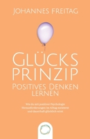 Glücksprinzip - Positives Denken lernen: Wie du mit positiver Psychologie Herausforderungen im Alltag meisterst und dauerhaft glücklich wirst 1955763011 Book Cover