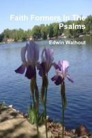 Faith Formers in the Psalms 1365496236 Book Cover