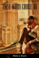 These Words Choose Me B0BY2CV2MB Book Cover