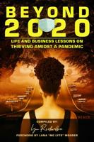 Beyond 2020 : Life and Business Lessons on Thriving Amidst a Pandemic 1733682740 Book Cover