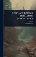 Stephani Baluzii Tutelensis Miscellanea (Latin Edition) 1024919986 Book Cover