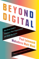 Beyond Digital: How Leaders Transform Their Organizations and Shape the Future 1647822327 Book Cover