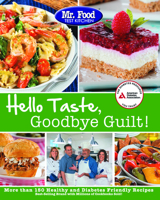 Mr. Food Test Kitchen 's Hello Taste, Goodbye Guilt! 1580404928 Book Cover