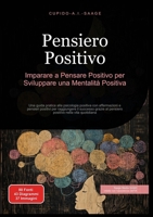Pensiero Positivo: Imparare a Pensare Positivo per Sviluppare una Mentalità Positiva (Italian Edition) 3691410391 Book Cover