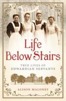 Life Below Stairs: True Lives of Edwardian Servants 1250080770 Book Cover