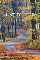 Live to Lead: The Missing Link in Leadership Development 1460285476 Book Cover