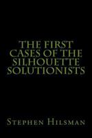 The First Cases of the Silhouette Solutionists 1502515172 Book Cover
