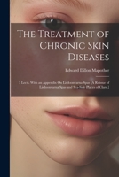 The Treatment of Chronic Skin Diseases 1021303682 Book Cover