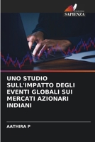Uno Studio Sull'impatto Degli Eventi Globali Sui Mercati Azionari Indiani (Italian Edition) 6209886744 Book Cover