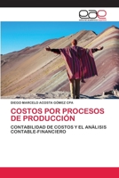 COSTOS POR PROCESOS DE PRODUCCIÓN: CONTABILIDAD DE COSTOS Y EL ANÁLISIS CONTABLE-FINANCIERO 6202810300 Book Cover
