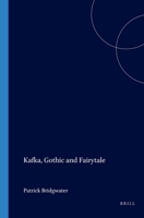 Kafka, Gothic and Fairytale (Internationale Forschungen zur Allgemeinen und Vergleichenden Literaturwissenschaft 66) (Internationale Forschungen Zur Allgemeinen & Vergleichenden Literaturwissenschaft) 9042011947 Book Cover