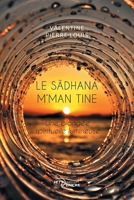 Le Sadhana m’man Tine, une plongée spirituelle lumineuse (French Edition) 2385800373 Book Cover