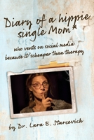 Diary of a Hippie Single Mom: who VENTS on SOCIAL MEDIA because it's CHEAPER than THERAPY B09JJGSR75 Book Cover
