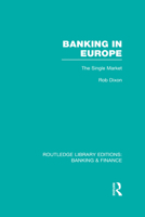 Banking in Europe (RLE Banking & Finance): The Single Market 0415530229 Book Cover