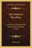 The Children’s Miscellany: In Which Is Included The History Of Little Jack 1166187683 Book Cover