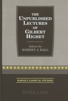 The Unpublished Lectures of Gibert Highet (Hawaii Classical Studies, Vol. 2) 0820438243 Book Cover