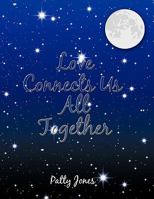 Love Connects Us All Together 1438949022 Book Cover