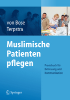Muslimische Patienten Pflegen: Praxisbuch Fur Betreuung Und Kommunikation 3642249248 Book Cover