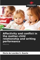 Affectivity and conflict in the mother-child relationship and writing performance 6206422917 Book Cover