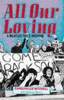 All Our Loving: A Beatles Fan's Memoir 1861052510 Book Cover