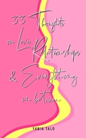 33 Thoughts on Love, Relationships, and Everything Inbetween B0DQQ5RSXJ Book Cover