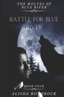 Battle for Blue River B08W6QD55H Book Cover