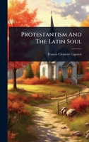 Protestantism And The Latin Soul 102487396X Book Cover