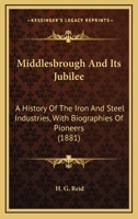 Middlesbrough and its jubilee 1164919474 Book Cover