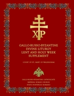 Gallo-Russo-Byzantine Divine Liturgy Lent and Holy Week Supplement B0BL9ZM4YK Book Cover