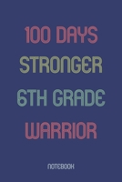 100 Days Stronger 6th Grade Warrior: Notebook 1652896260 Book Cover