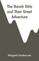 The Ranch Girls and Their Great Adventure 1516838254 Book Cover