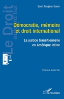 Démocratie, mémoire et droit international: La justice transitionnelle (Le Droit Aujourd'hui) (French Edition) 233643640X Book Cover
