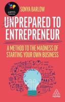 Unprepared to Entrepreneur: A Method to the Madness of Starting Your Own Business 1398601462 Book Cover