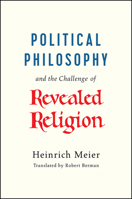 Political Philosophy and the Challenge of Revealed Religion 022656570X Book Cover