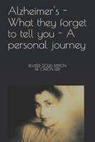 Alzheimer's - What They Forget to Tell You - A Personal Journey: Revised Edition 1730976840 Book Cover