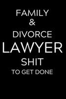 Family & Divorce Lawyer Shit To Get Done: Lined Journal Notebook, 6x9, Soft Cover, Matte Finish, Funny Sarcastic Journal Notepad for Women and Men To Write In, Family & Divorce Lawyer Gift 110 Page 1704799082 Book Cover