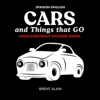 Cars and Things that GO Spanish-English: High-Contrast Picture Book for Newborns and Babies (High-Contrast Baby Books) B0G44VV43N Book Cover