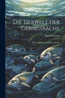 Die Tierwelt Der Gebirgsb�che: Eine Faunistisch-Biologische Studie. 1271099098 Book Cover