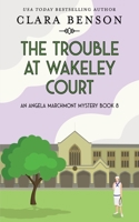 The Trouble at Wakeley Court 1913355071 Book Cover