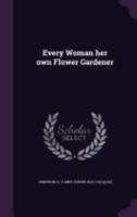 Every Woman her own Flower Gardener 0548675392 Book Cover