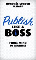 Publish Like a Boss: From Mind to Market 0999478028 Book Cover