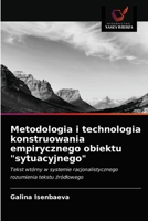 Metodologia i technologia konstruowania empirycznego obiektu "sytuacyjnego": Tekst wtórny w systemie racjonalistycznego rozumienia tekstu źródłowego 6203492612 Book Cover