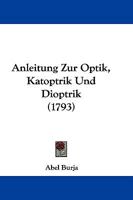 Anleitung Zur Optik, Katoptrik Und Dioptrik (1793) 1166055248 Book Cover