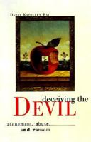 Deceiving the Devil: Atonement, Abuse, and Ransom 0829812539 Book Cover