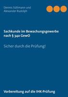 Sachkunde im Bewachungsgewerbe nach § 34a GewO: Sicher durch die Prüfung! 3743178818 Book Cover