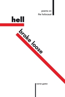 Hell Broke Loose: Poems on the Holocaust 1791732097 Book Cover