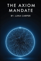 The Axiom Mandate B0FQB4GFB2 Book Cover
