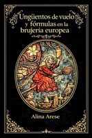 Ungüentos de vuelo y fórmulas en la brujería europea (Herbolaria) (Spanish Edition) B0GW5NX9NR Book Cover